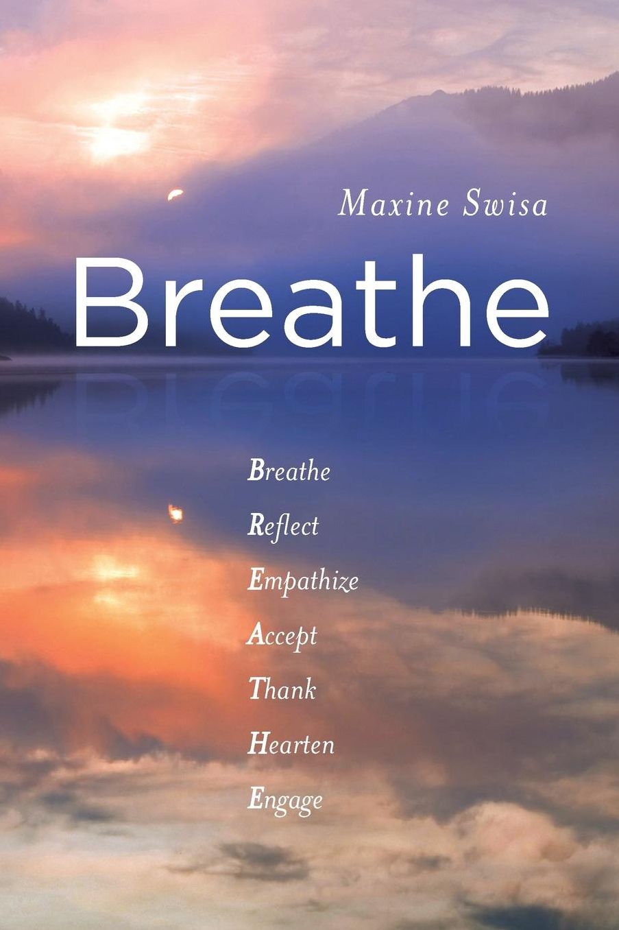 Breathe: Breathe Reflect Empathize Accept Thank Hearten Engage