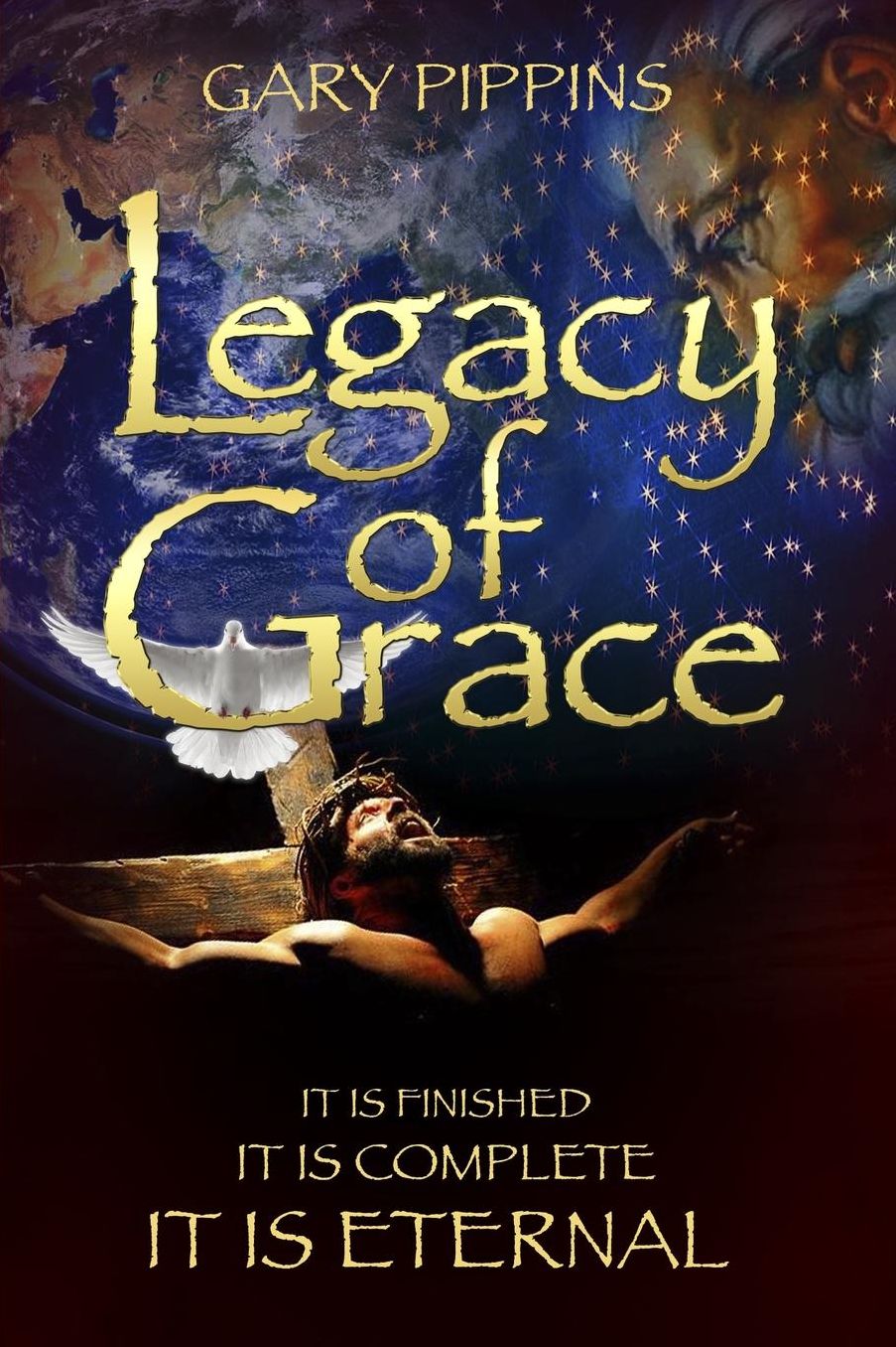 Legacy of Grace: It Is Finished, It Is Complete, It Is Eternal