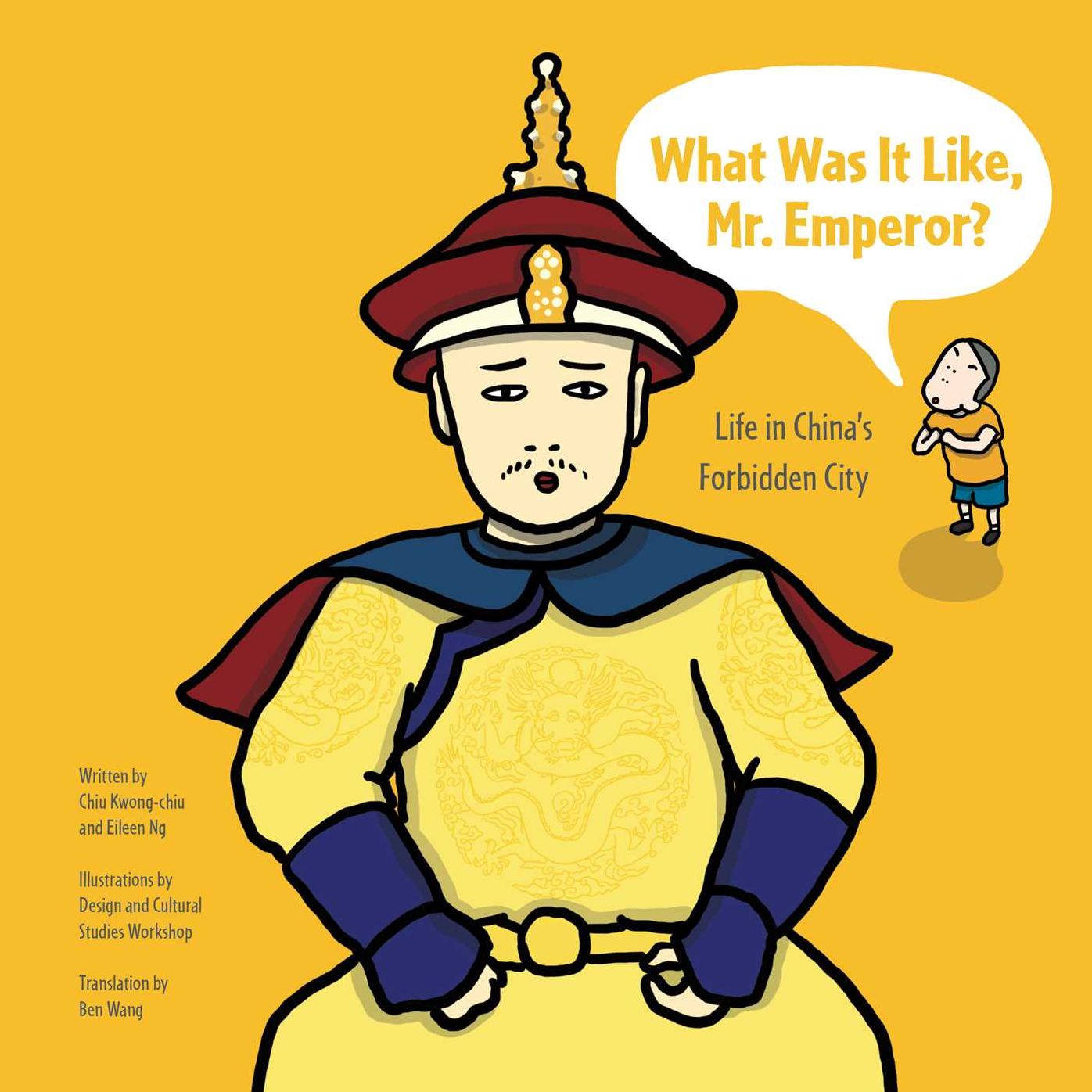 What Was It Like, Mr. Emperor?: Life in China's Forbidden City