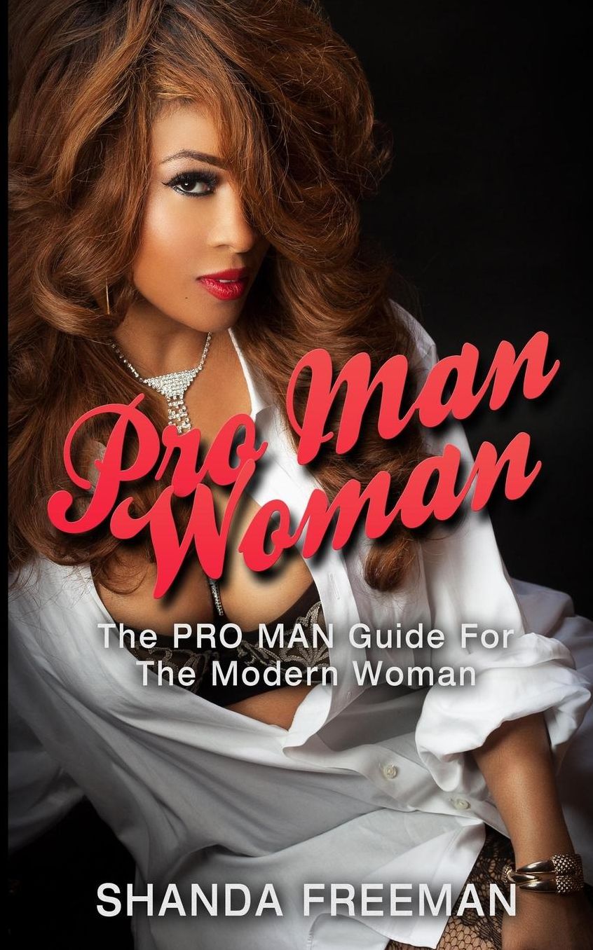 Pro Man Woman: The Pro Man Guide For The Modern Woman