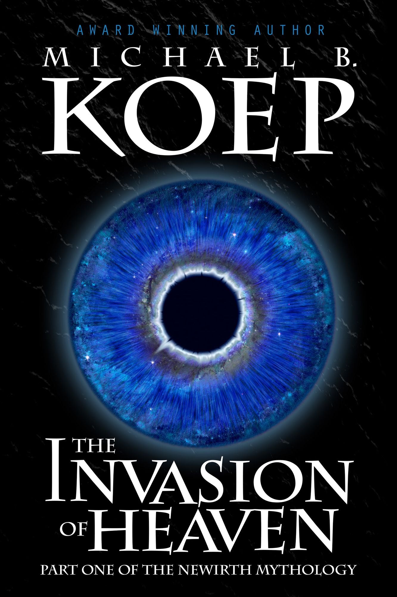 The Invasion of Heaven: Part One of the Newirth Mythology