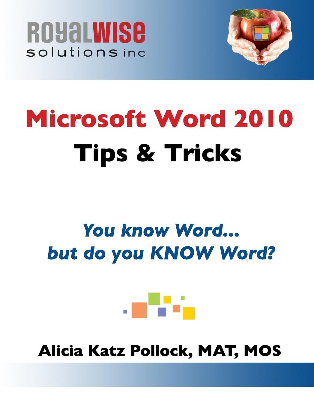 Microsoft Word 2010 Tips amp; Tricks: You know Word, but do you KNOW Word?
