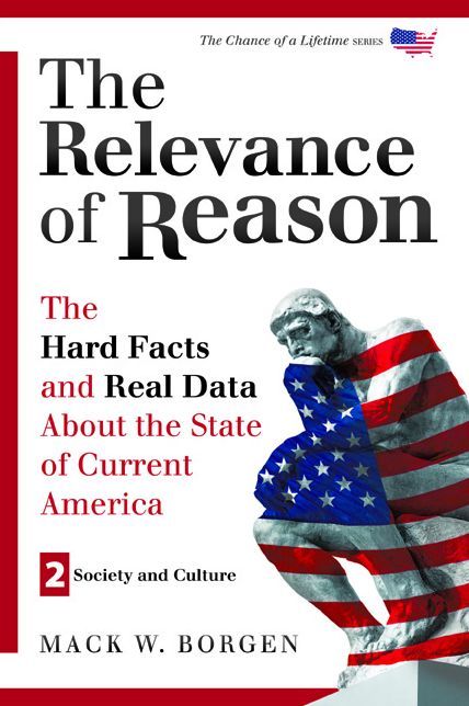The Relevance of Reason: The Hard Facts and Real Data About the State of Current America - Society and Culture