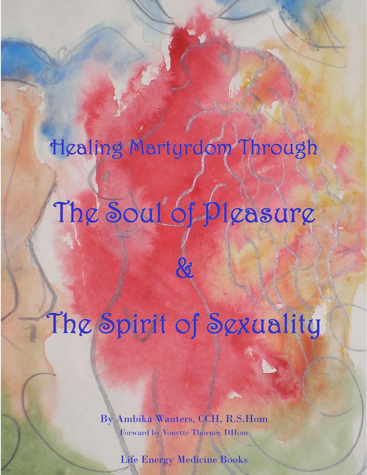 Healing Martyrdom through the Soul of Pleasure and the Spirit of Sexuality