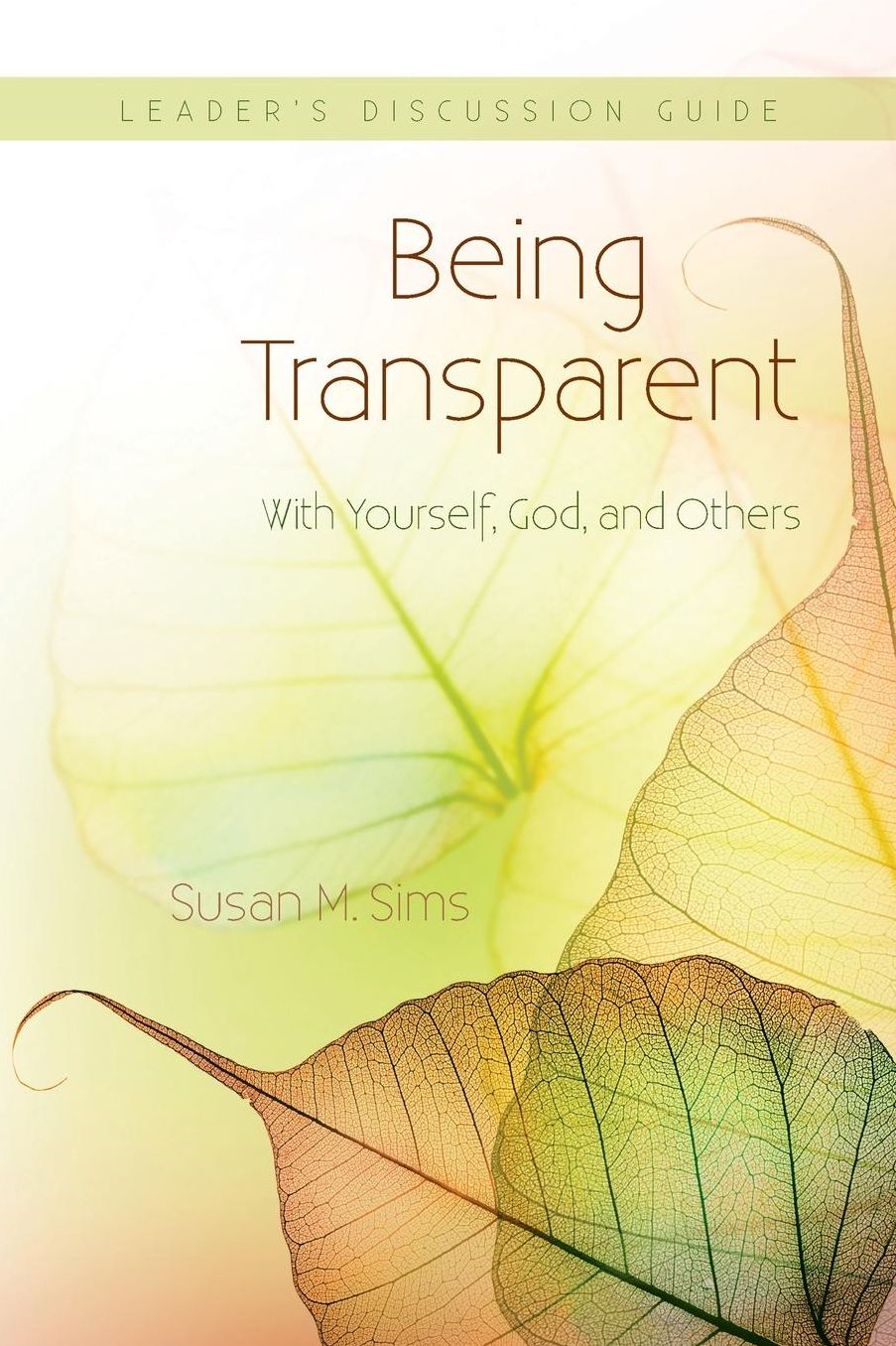 Being Transparent with Yourself, God, and Others Leader's Discussion Guide