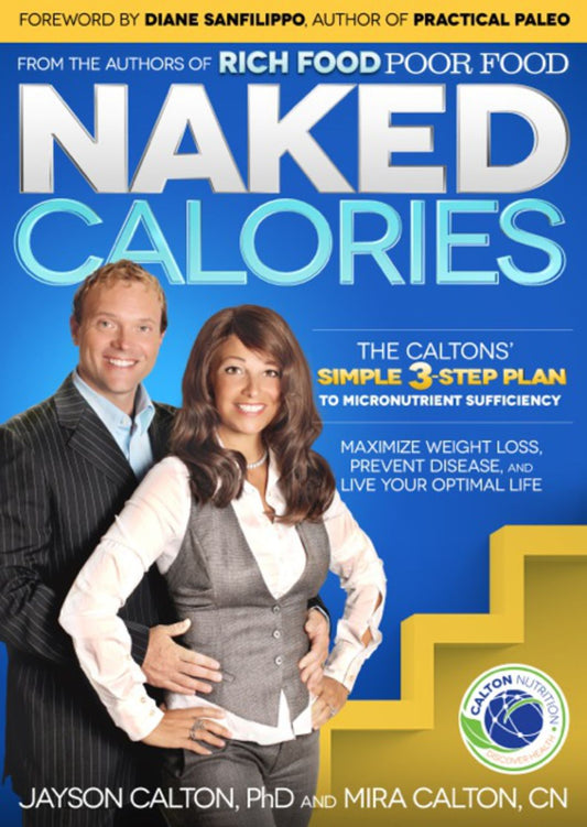 Naked Calories: The Calton's Simple 3-step Plan to Micronutrient Sufficiency