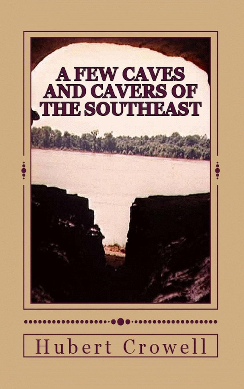 A Few Caves and Cavers of the Southeast