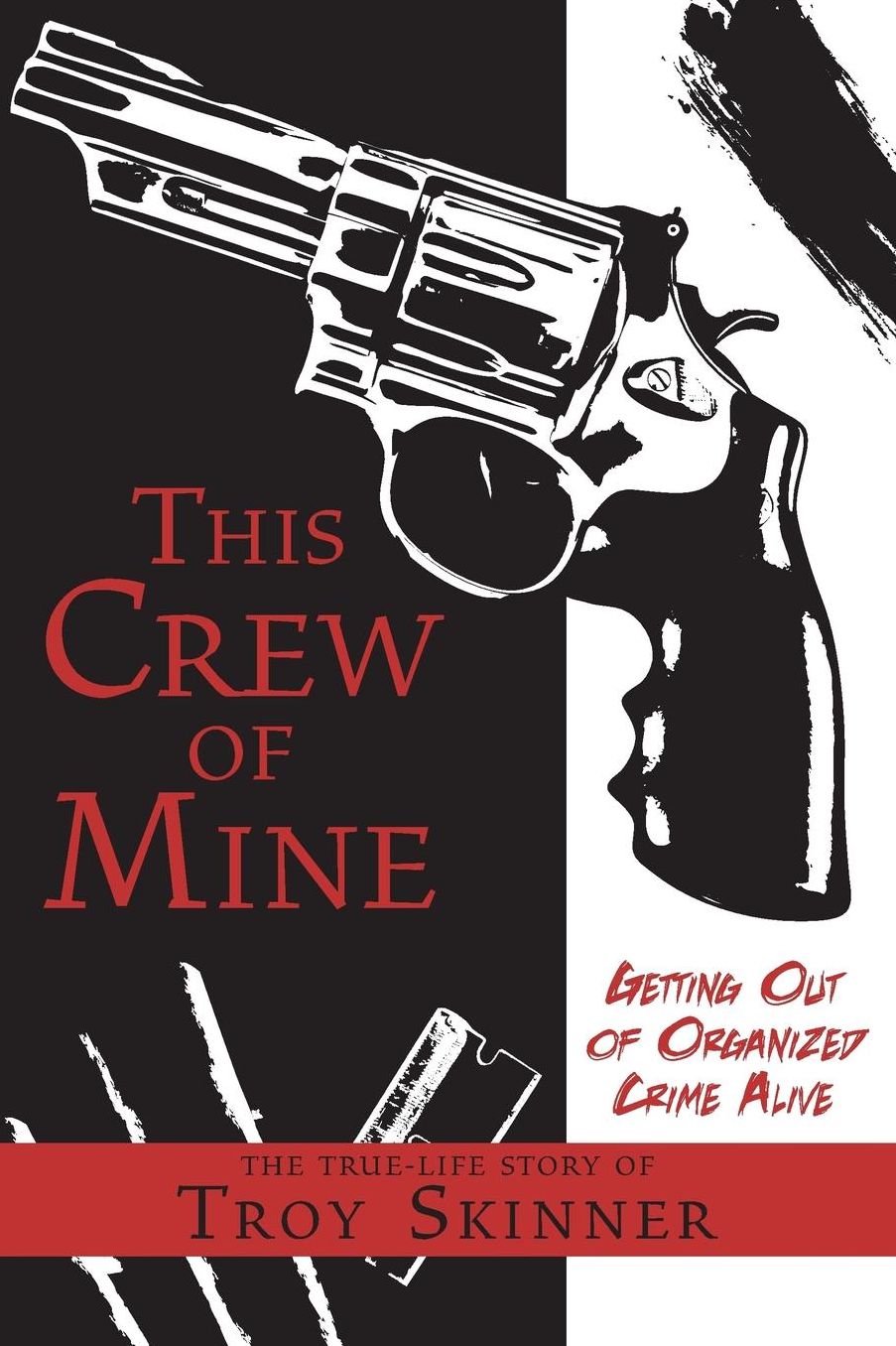 This Crew of Mine: Getting Out of Organized Crime Alive