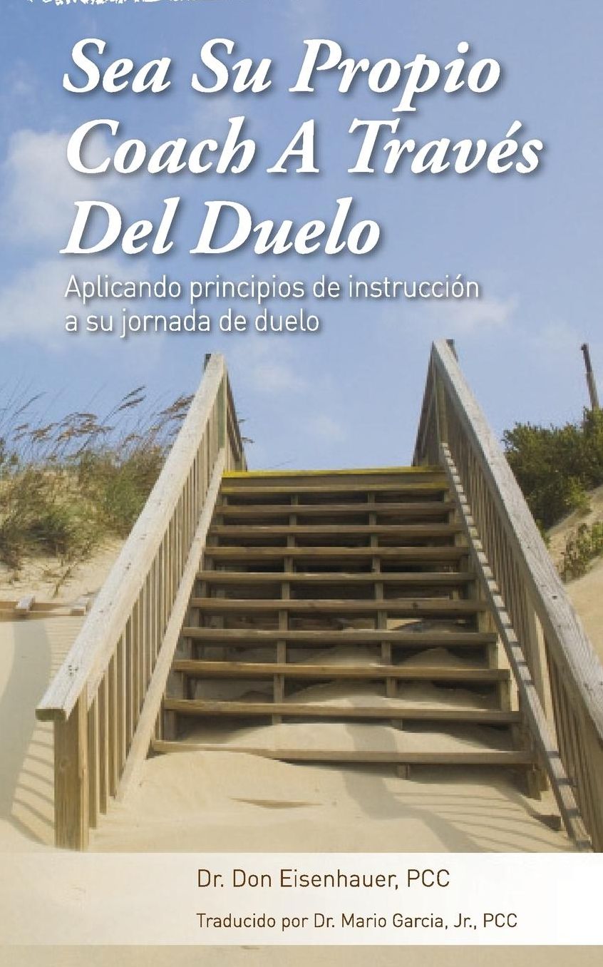 Sea Su Propio Coach a Traves del Duelo: Aplicando principios de instruccion a su jornada de duelo