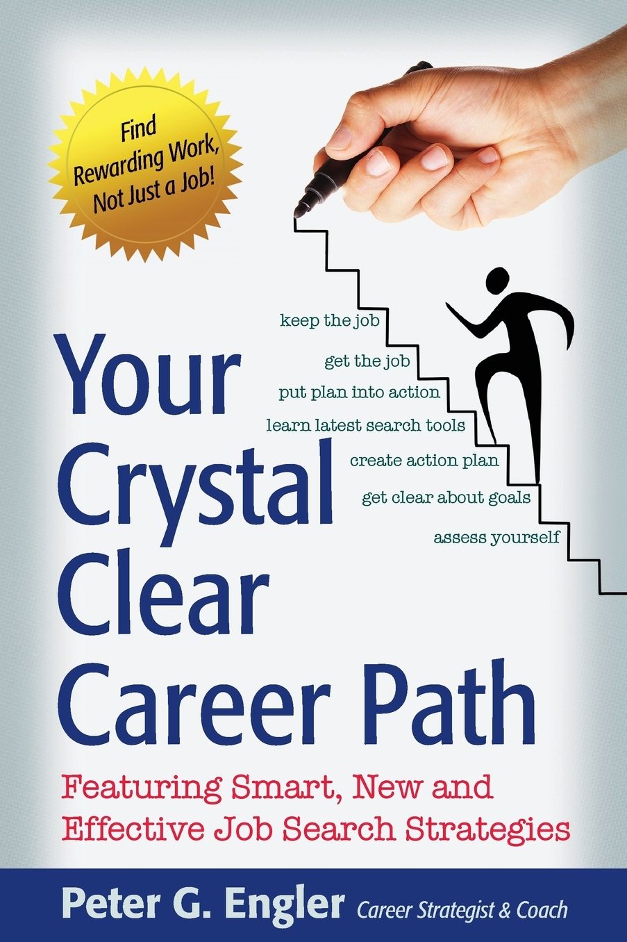 Your Crystal Clear Career Path: Featuring Smart, New and Effective Job Search Strategies