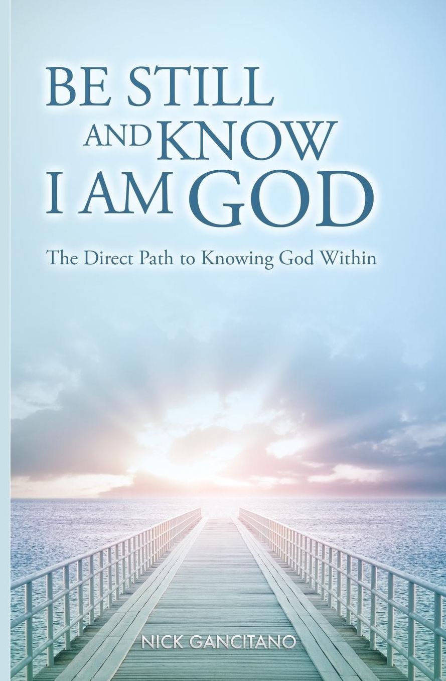 Be Still and Know I AM God: The Direct Path to Knowing God Within
