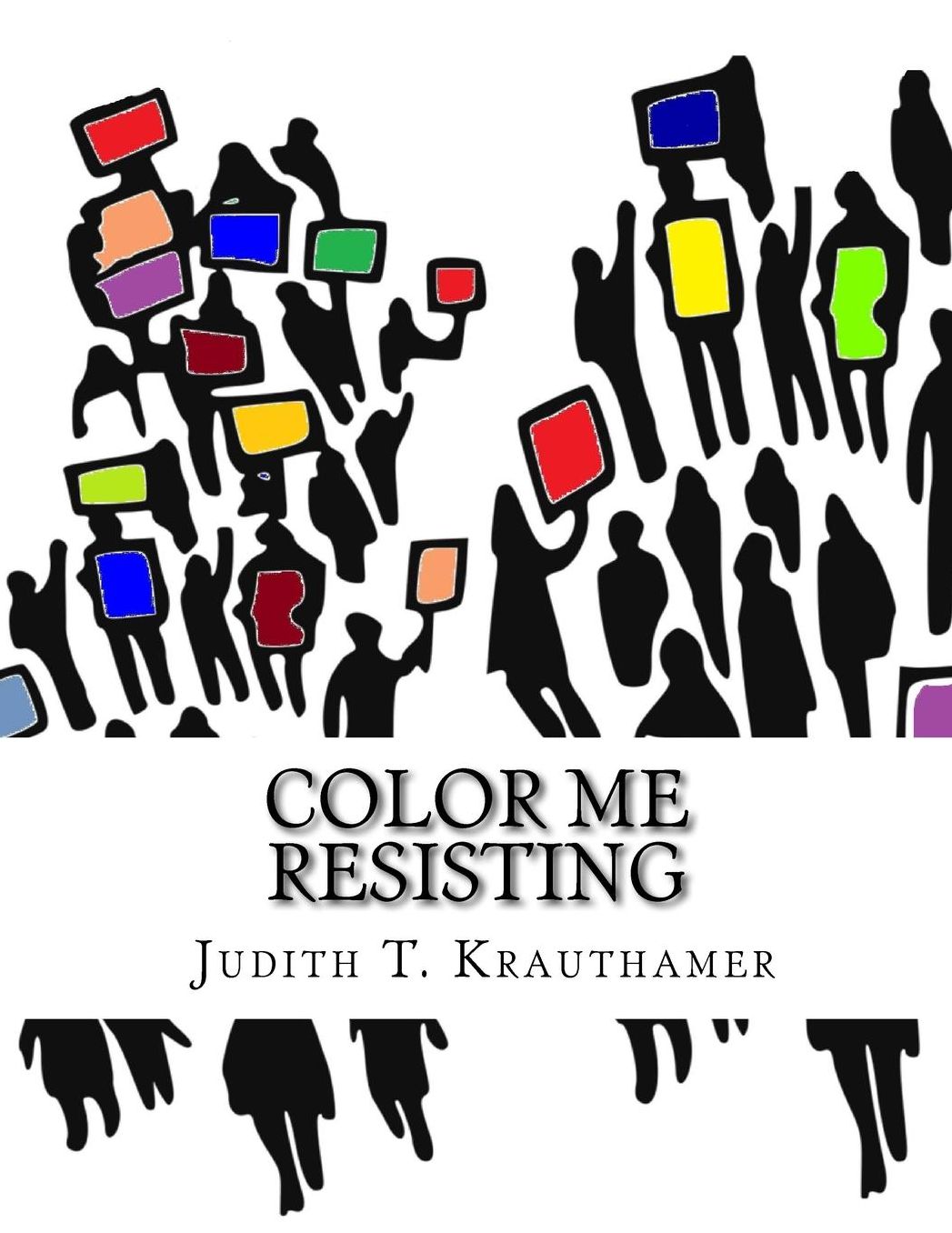 Color Me Resisting: A coloring book for persisting when you are too tired to march