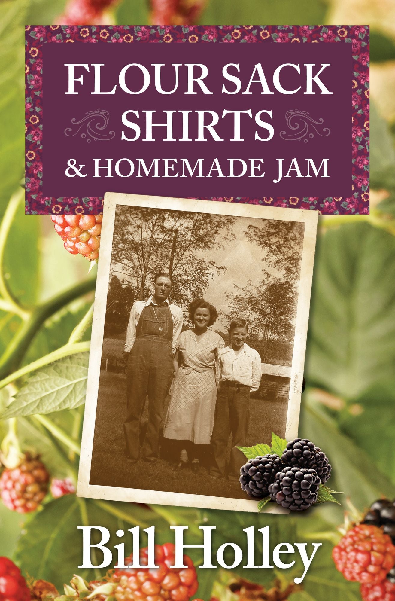 Flour Sack Shirts and Homemade Jam: Stories of a Southern Sharecropper's Son