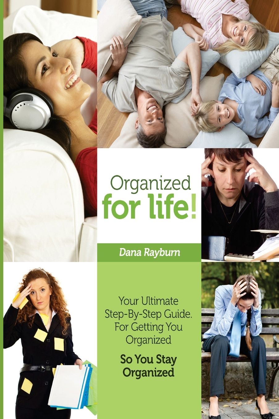 Organized for Life!: Your Ultimate Step-By-Step Guide For Getting You Organized So You Stay Organized