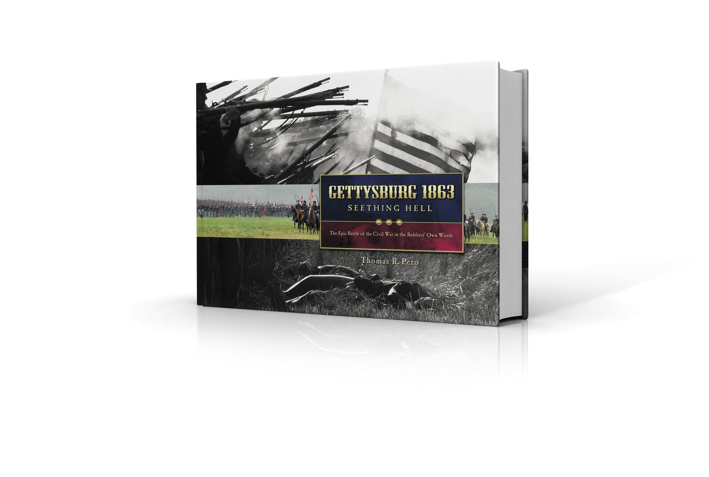 Gettysburg 1863 Seething Hell: The epic battle of the Civil War in the soldiers' own words