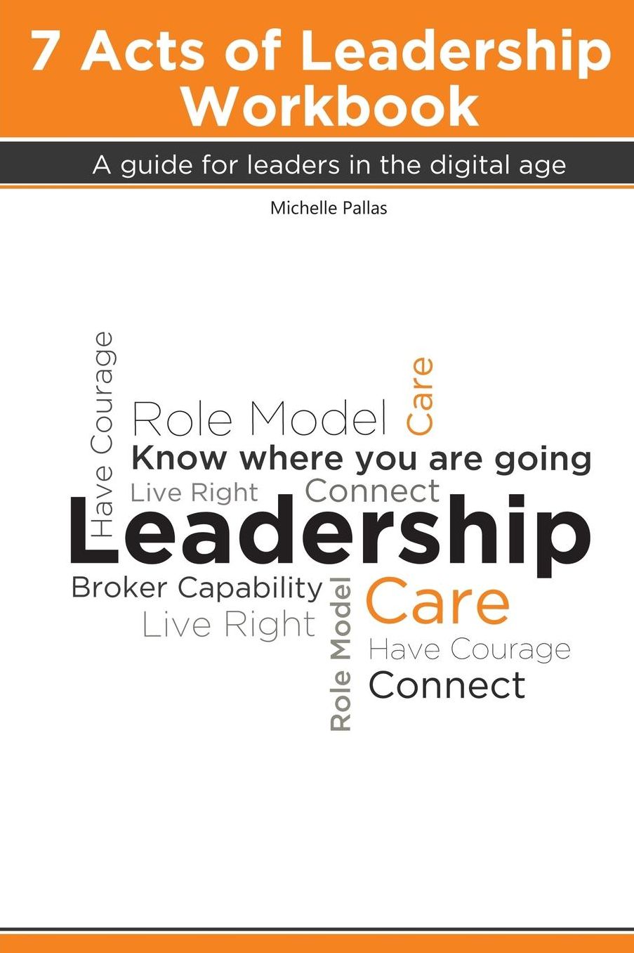 7 Acts of Leadership Workbook: A guide for leaders in the digital age