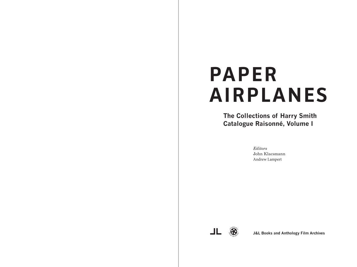 Paper Airplanes: The Collections of Harry Smith: Catalogue RaisonnÃ¯Â¿Â½, Volume I