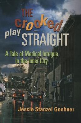 The Crooked Play Straight: A Tale of Medical Intrigue in the Inner City