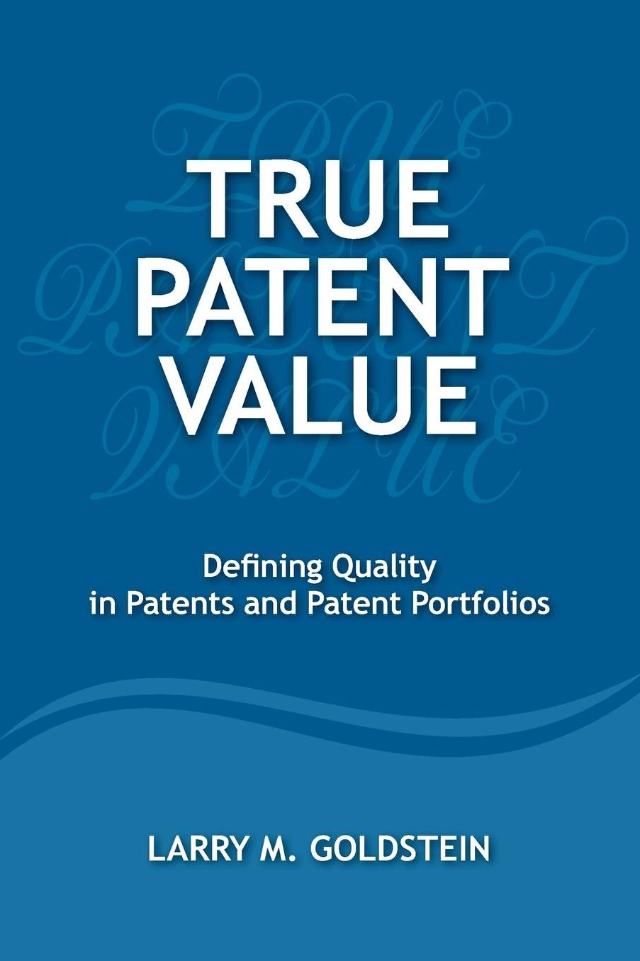True Patent Value: Defining Quality in Patents and Patent Portfolios