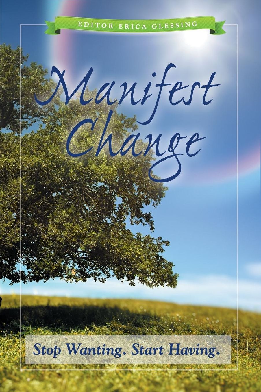 Manifest Change: Stop Wanting, Start Having