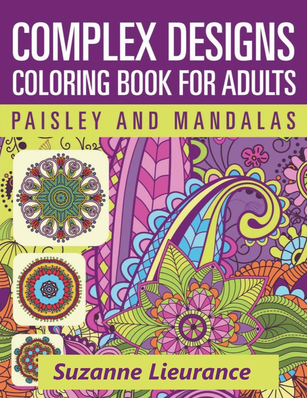 Complex Designs - Paisley and Mandalas: A Coloring Book for Adults