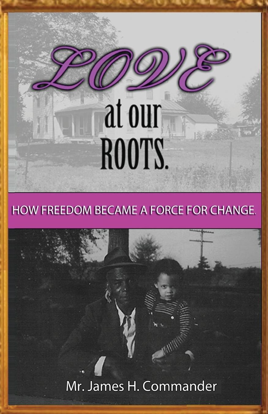 Love at Our Roots: How Freedom Became A Force for Change.