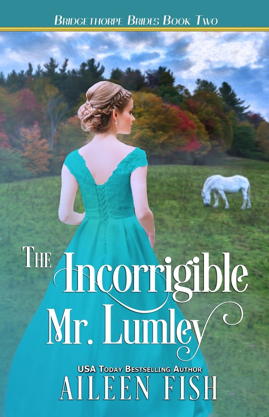 The Incorrigible Mr. Lumley (Bridgethorpe Brides Series #2)