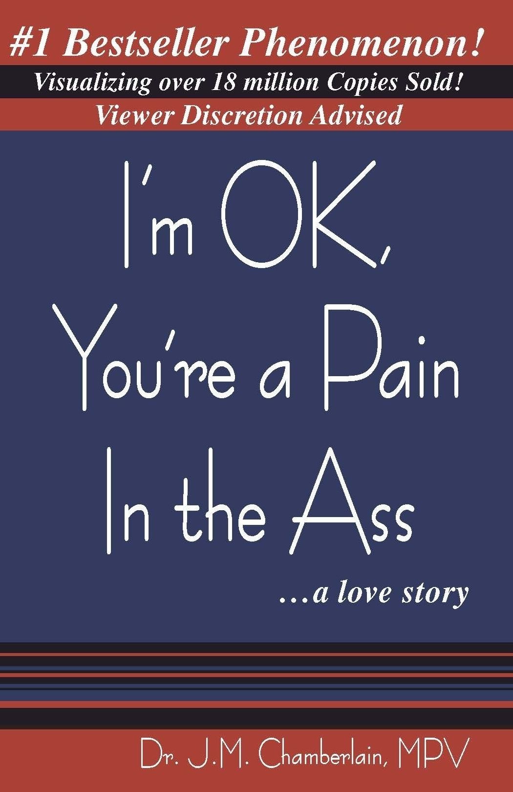 I'm OK, You're a Pain In the Ass... a love story