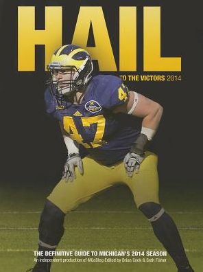 Hail to the Victors 2014: The Definitive Guide to Michigan's 2014 Season