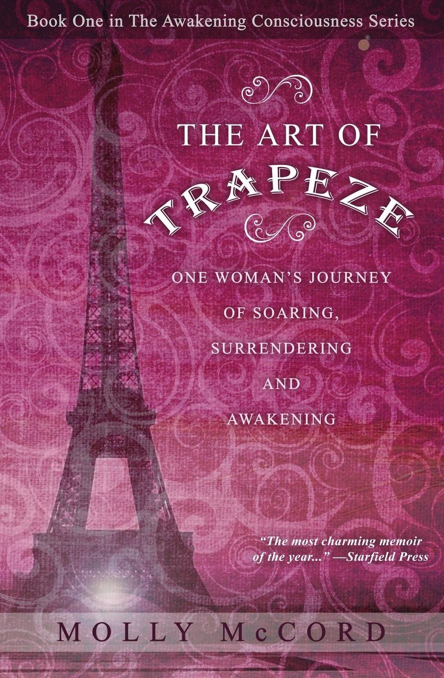 The Art of Trapeze: One Woman's Journey of Soaring, Surrendering, and Awakening