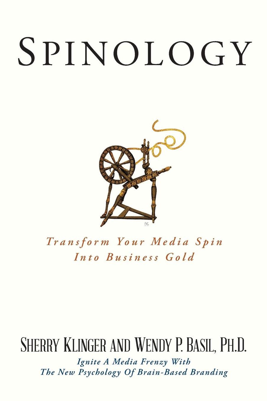 Spinology: Transform Your Media Spin Into Business Gold