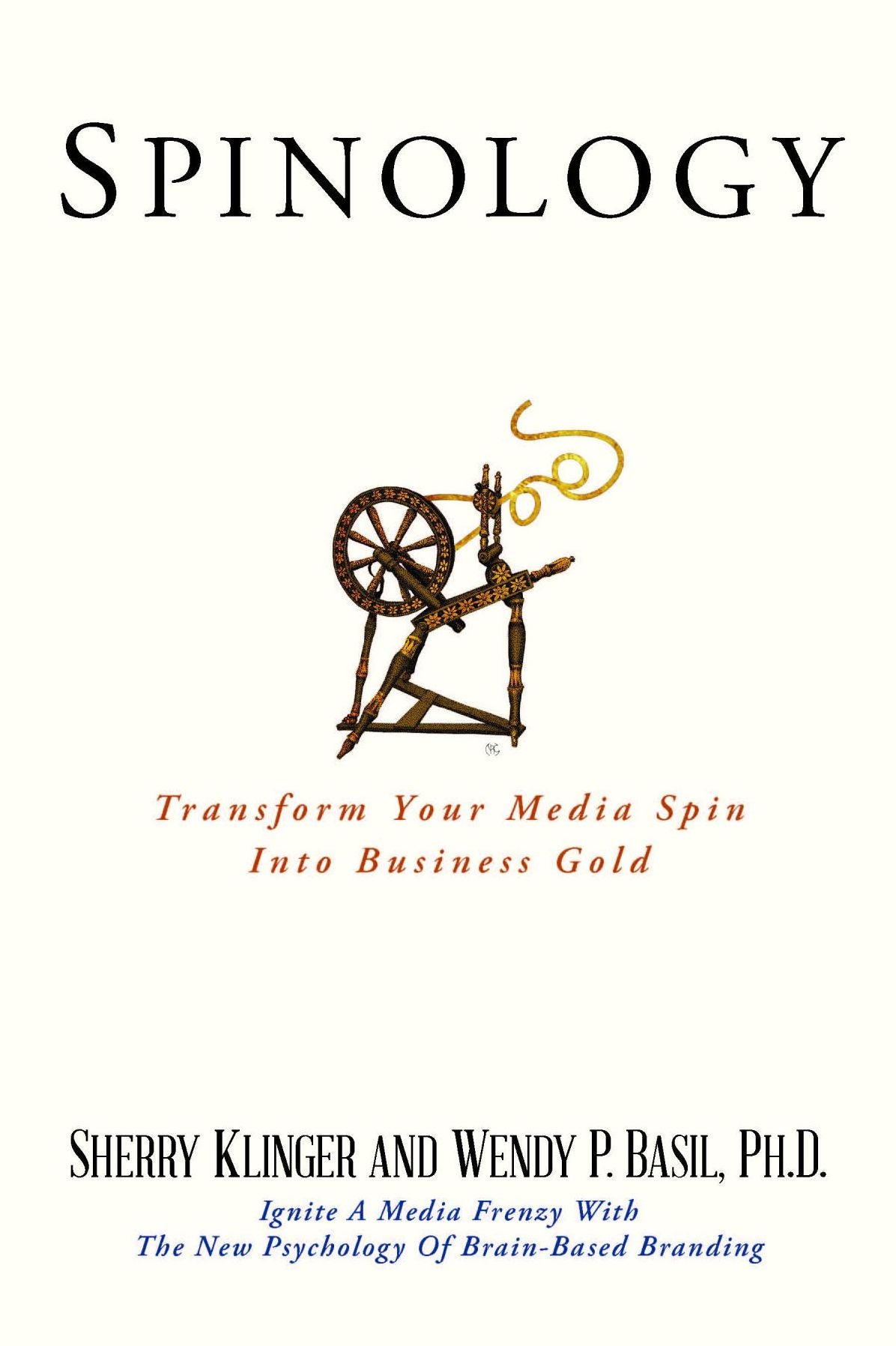SPINOLOGY: Transform Your Media Spin Into Business Gold