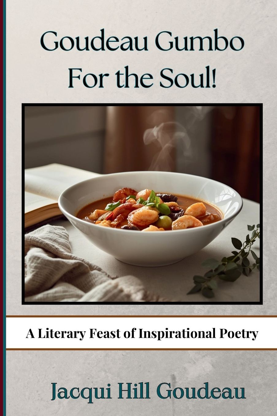 Goudeau Gumbo for the Soul!: A Literary Feast of Inspirational Poetry
