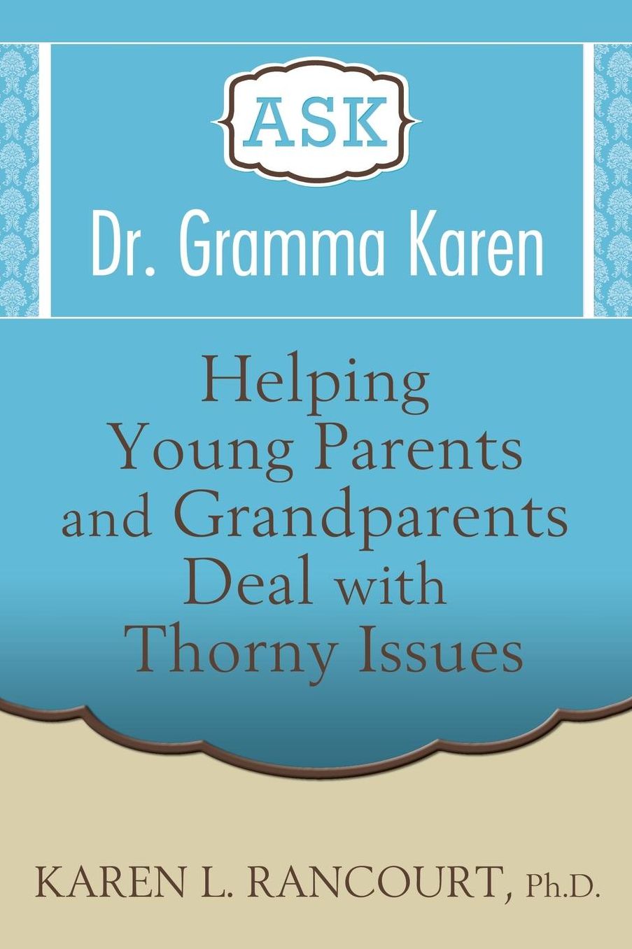 Ask Dr. Gramma Karen