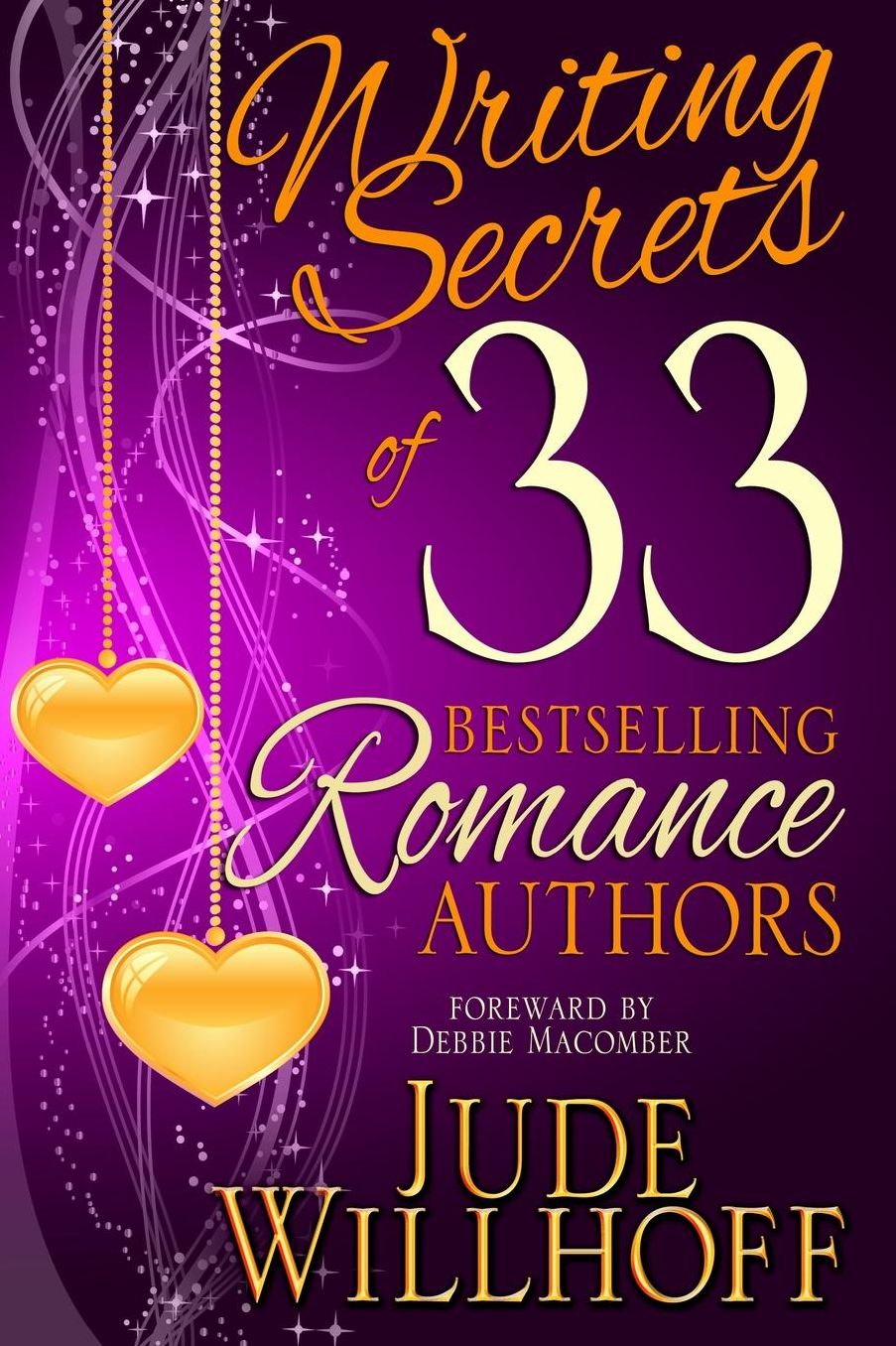 Writing Secrets of 33 Bestselling Romance Authors