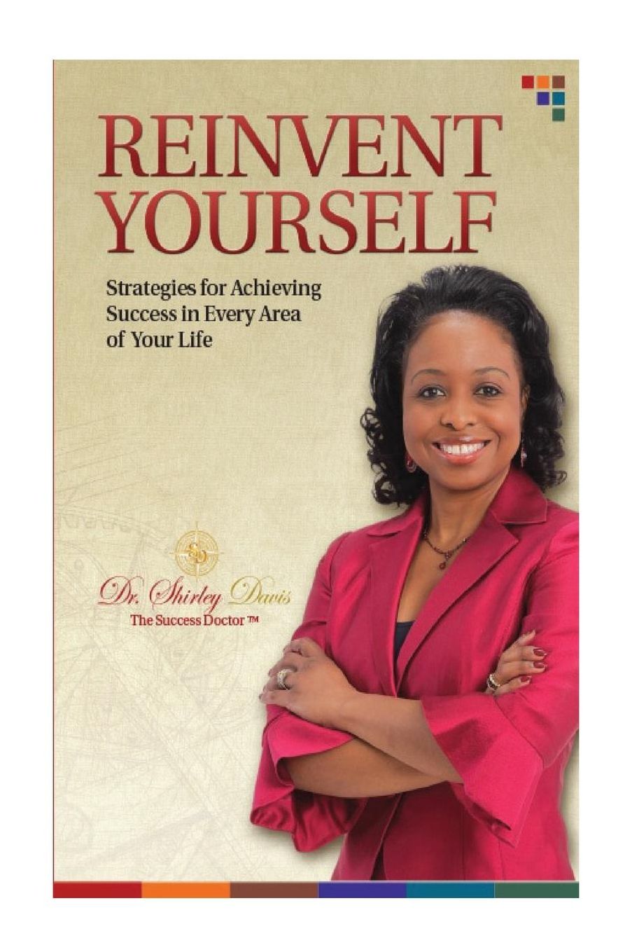 Reinvent Yourself: Strategies for Achieving Success in Every Area of Your Life