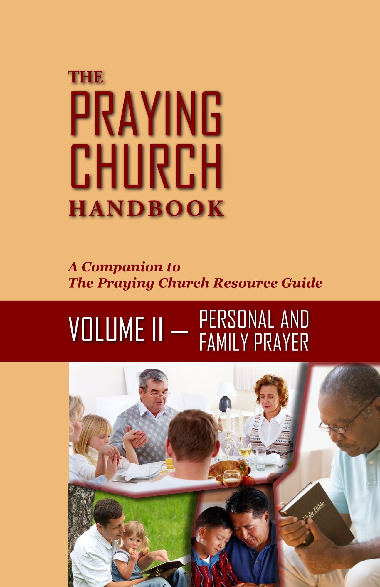 The Praying Church Handbook-Volume II-Personal: Personal and Family Prayer