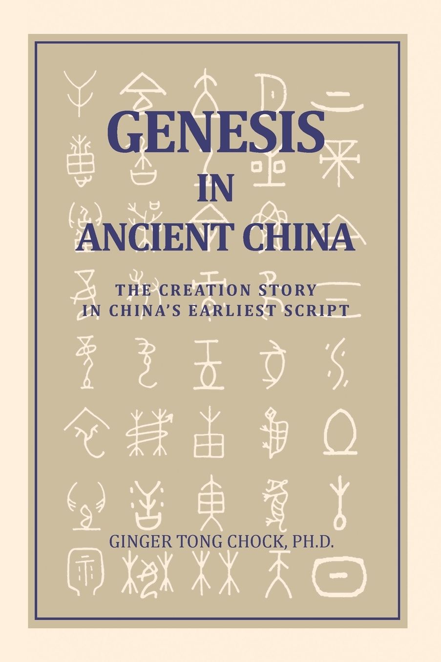 Genesis in Ancient China: The Creation Story in China's Earliest Script