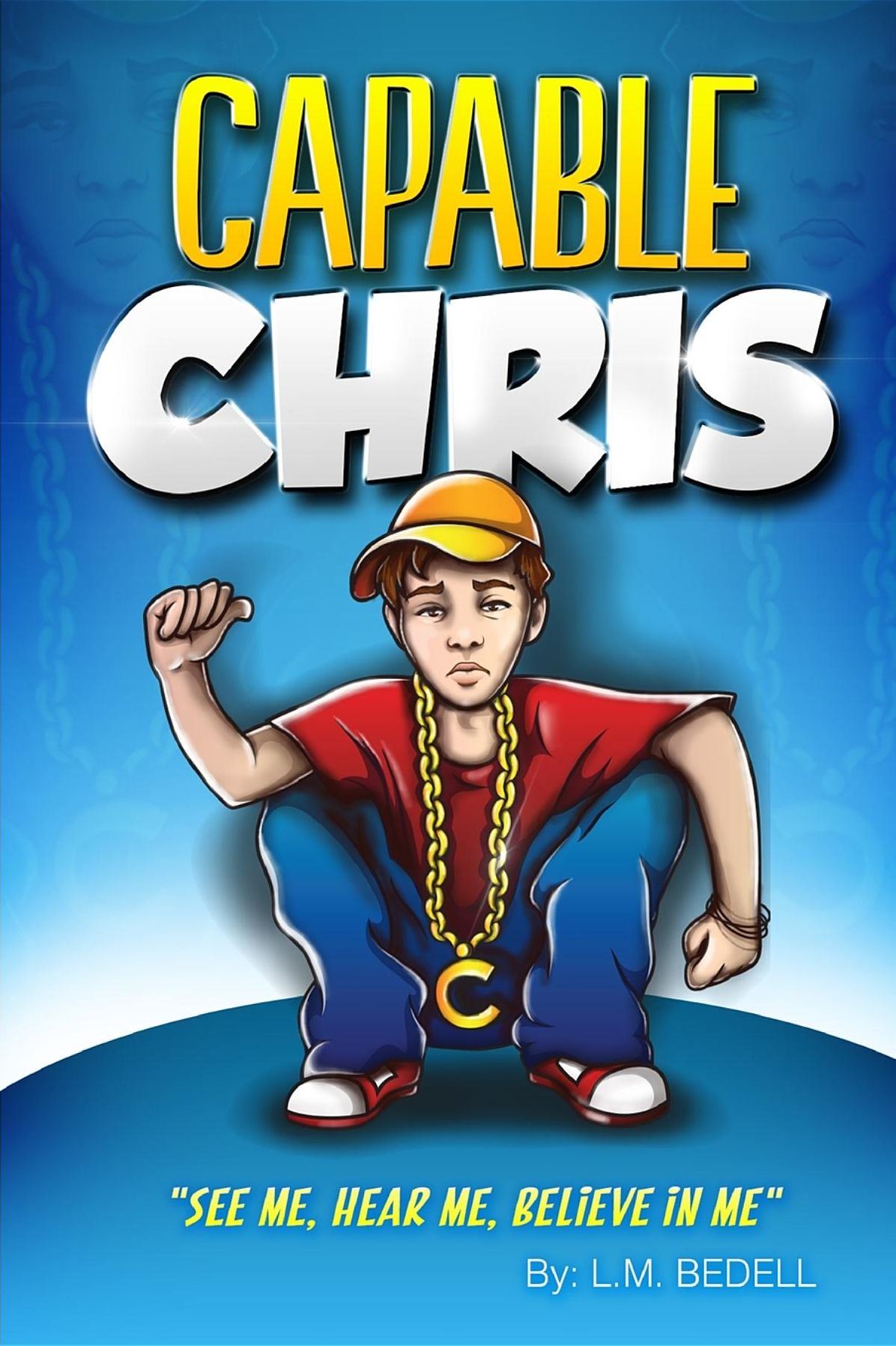 CAPABLE CHRIS: SEE ME, HEAR ME, BELIEVE IN ME