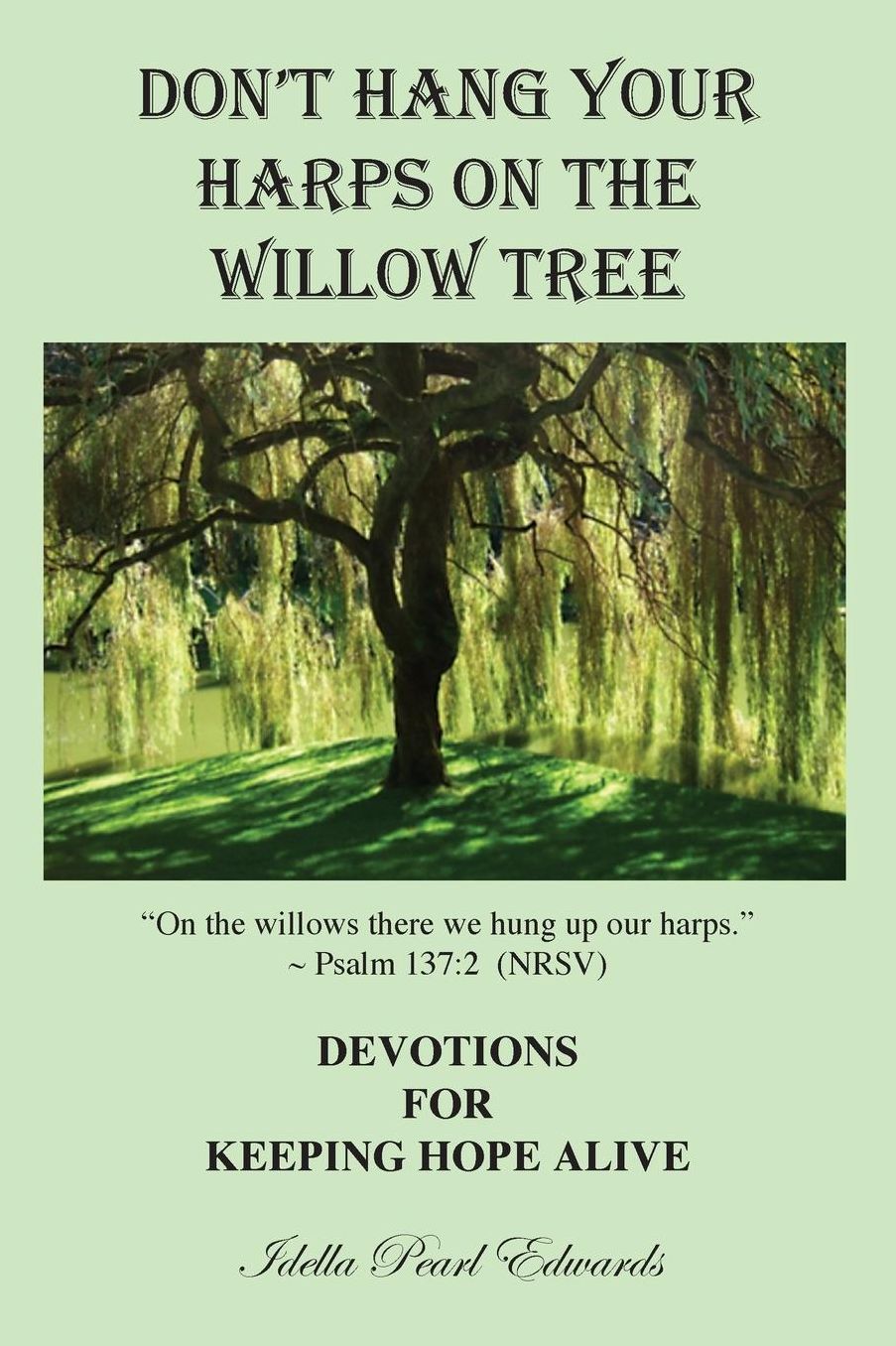 DON'T HANG YOUR HARPS ON THE WILLOW TREE
