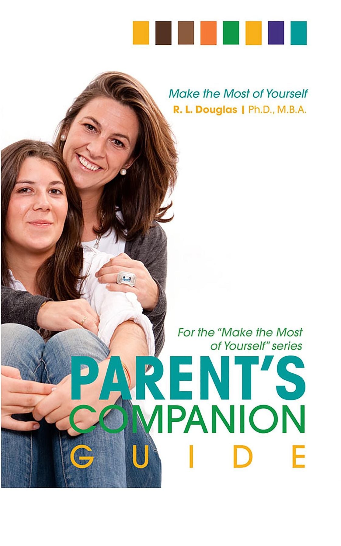 Parent's Companion Guide to the Make the Most of Yourself series