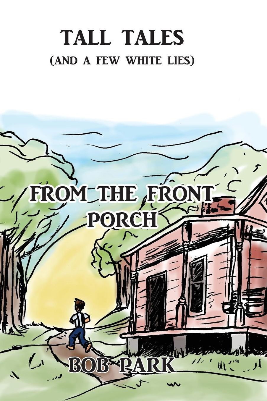 Tall Tales (and a Few White Lies) from the Front Porch