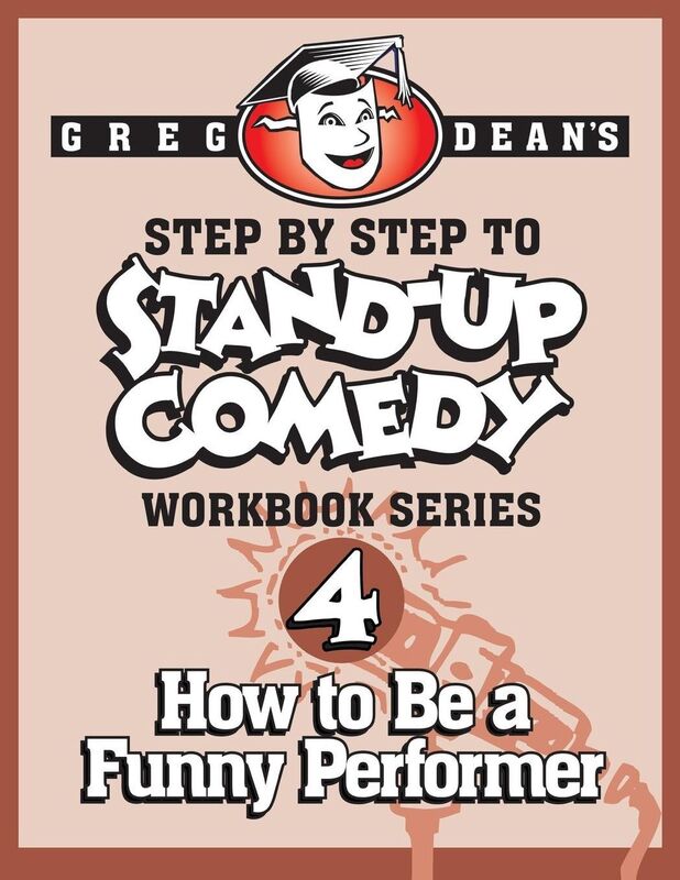 Step By Step to Stand-Up Comedy - Workbook Series: Workbook 4: How to Be a Funny Performer