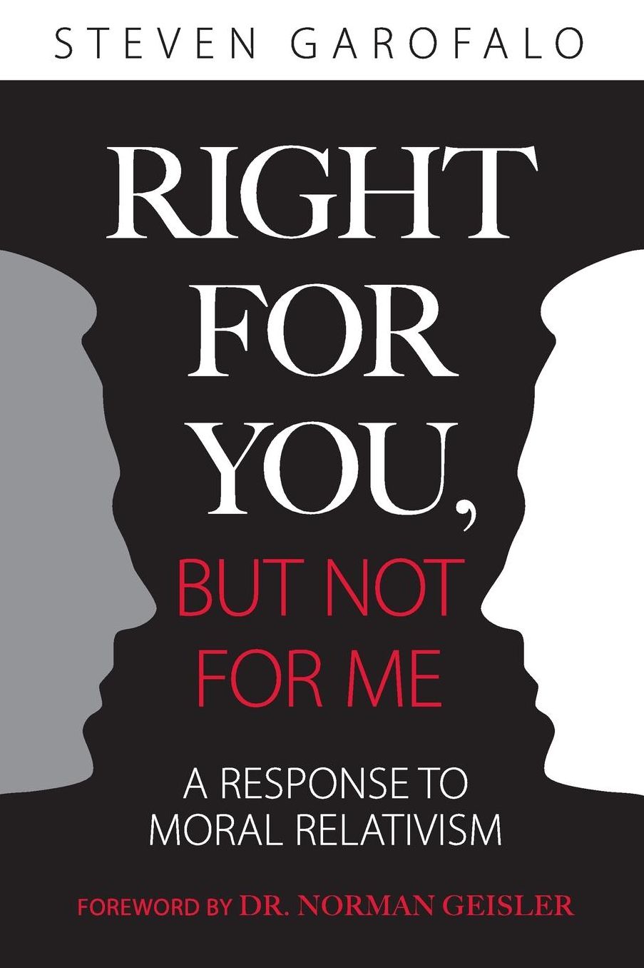 Right For You, But Not For Me: A Response To Moral Relativism