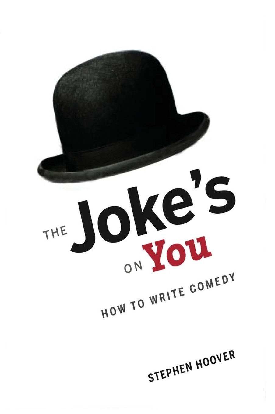 The Joke's On You: How to Write Comedy