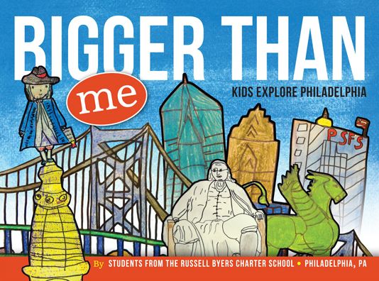Bigger Than Me: Kids Explore Philadelphia