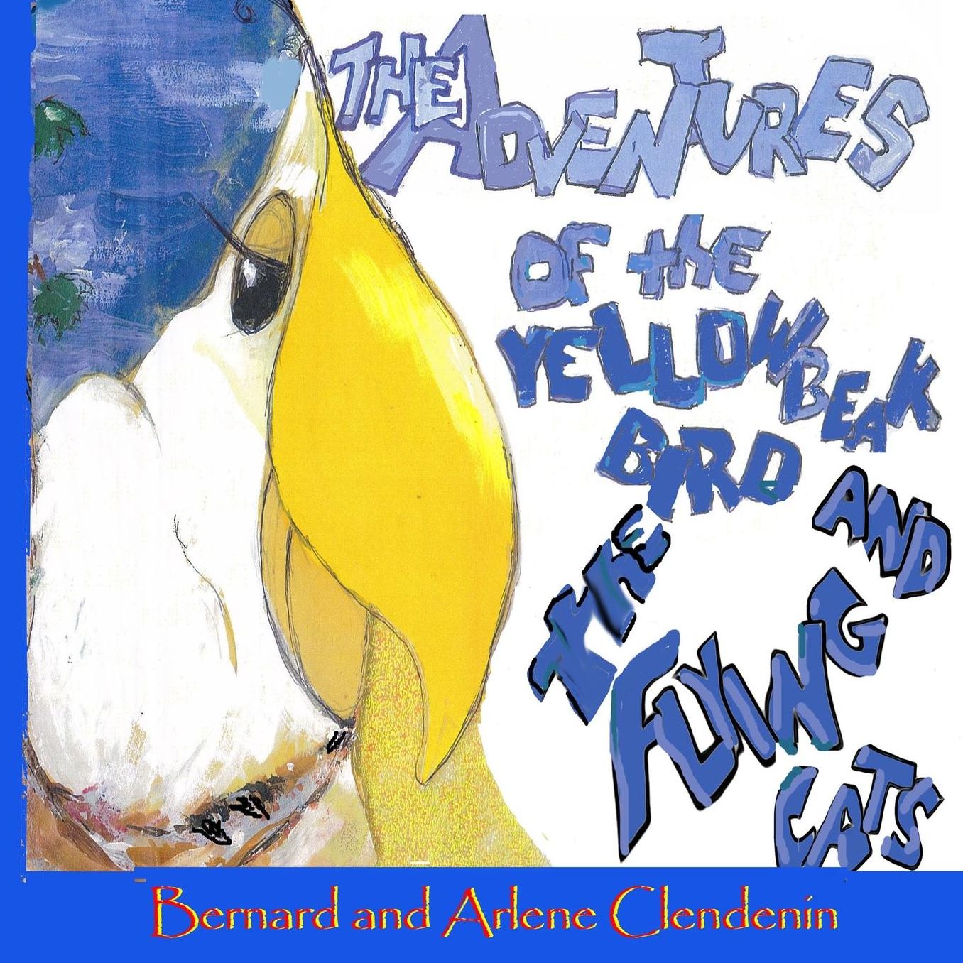 The Adventures of the Yellow Beak Bird and The Flying Cats: Yellow Beak Bird and the Flying Cats