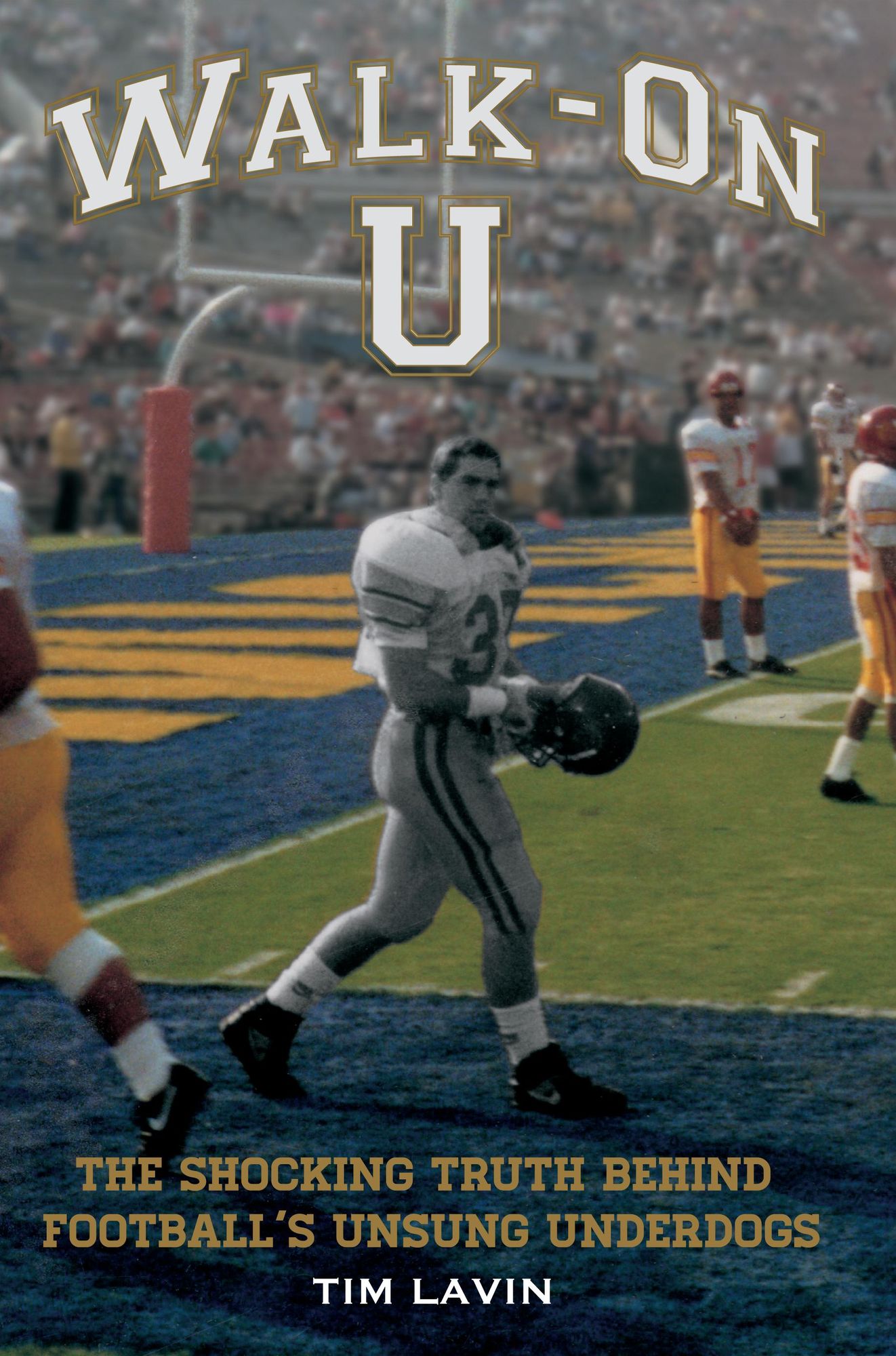 Walk-On U: The Shocking Truth Behind Football's Unsung Underdogs