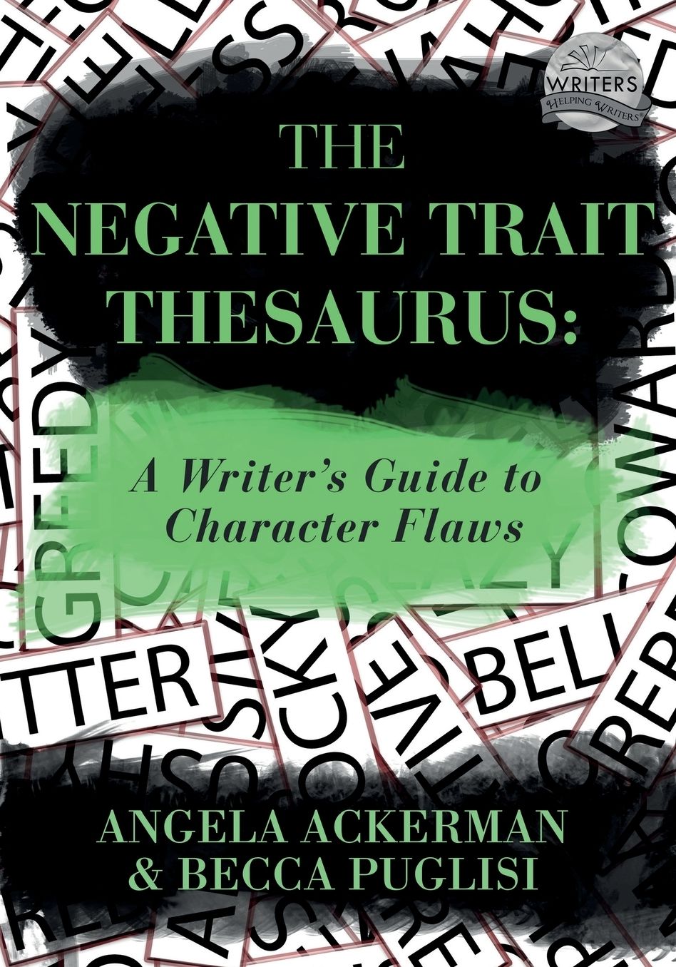 The Negative Trait Thesaurus: A Writer's Guide to Character Flaws