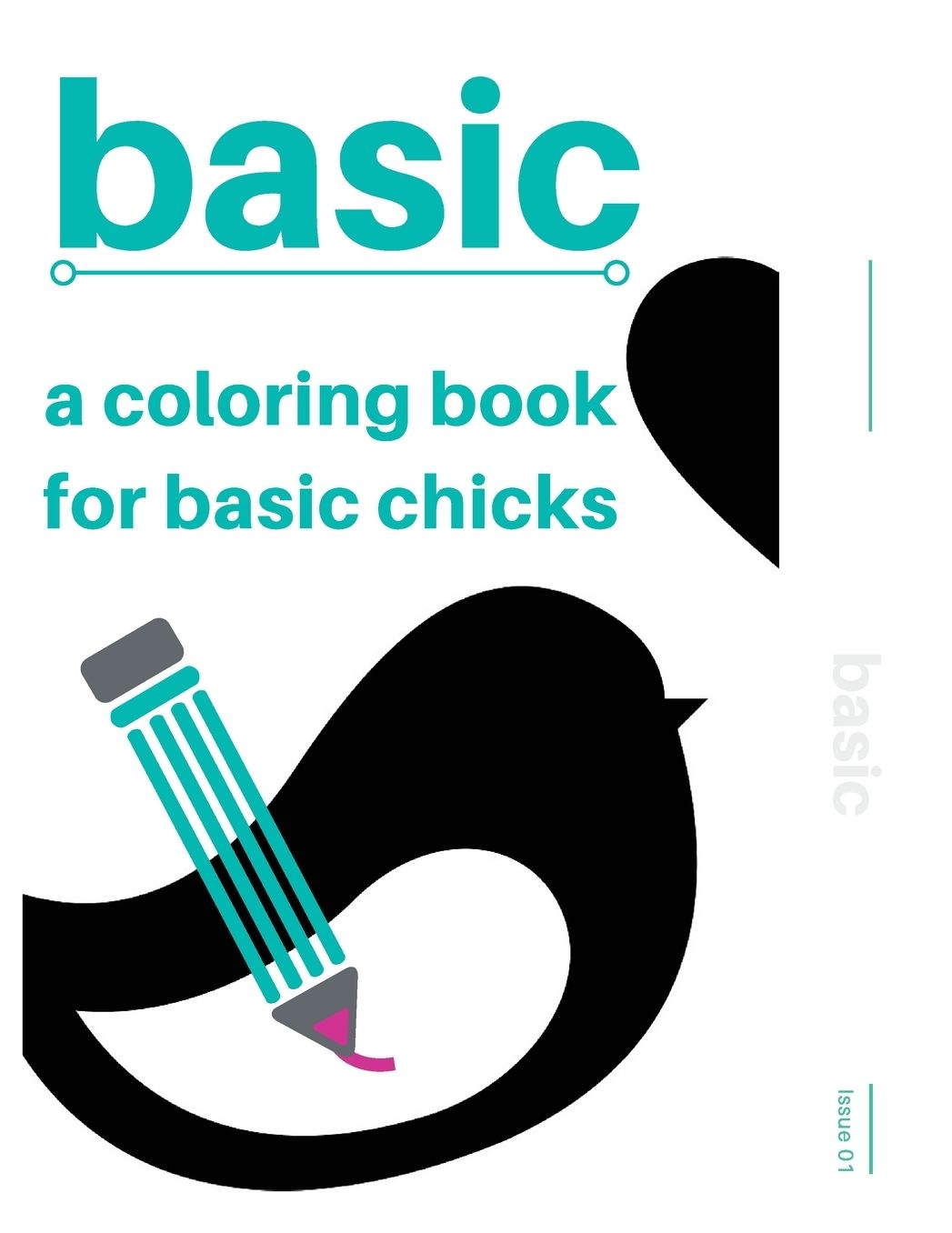Basic: An Adult Coloring Book for Basic Chicks: A Beautiful Stress-Relieving Coloring Book for and About Basic Chicks